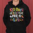 100 Days Of Livin That Pre-K Life School Teachers Girls Boys Women Hoodie