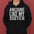 Awesome Like My Sister Sarcastic Sister Women Hoodie
