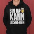 Bin Da Kann Losgehn Beer Saufen Party Alcohol Beer S Kapuzenpullover für Damen