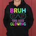 Bruh We Are Glowing Colorful Tie Dye Team For Women Women Hoodie
