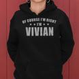 Of Course I'm Right I'mivian Prénom Sarcastic Surnom Sweat à capuche femme