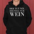 Der Tut Nix Der Will Nur Wein Wine Lovers Red Wine Kapuzenpullover für Damen