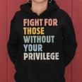 Fight For Those Without Your Privilege Rights Feminist Women Hoodie