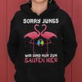 Flamingo Sorry Jungs Wir Sind Nur Zum Saufen Hier Wein Party Kapuzenpullover für Damen