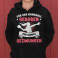 For Handball Born Forced To School Girls Kapuzenpullover für Damen