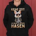 Hase Kaninchen Bunny Keine Zeit Ich Muss Zu Meinen Hasen Kapuzenpullover für Damen