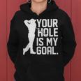 Your Hole Is My Goal Pocket Lovers For And Women Kapuzenpullover für Damen