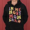 In My Host Mom Era Host Family Host Mom Women Women Hoodie