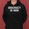 Idiocracy Is Now Saying Sarcastic Political Kapuzenpullover für Damen