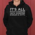 Its All Shits And Giggles Sarcastic Friend Quote Adult Humor Women Hoodie