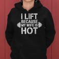 I Lift Because My Wife Is Hot Gym Lover Fitness Women Hoodie