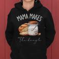 Mama Makes The Dough Sour Dough Bread Homemade Mom Women Hoodie