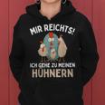 Mir Reichts I Go To Meinen Hühnern Chicken Chicken Kapuzenpullover für Damen