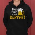 Mundl Mei Beer Is Ned Deppat I Austria Oida Alcohol Kapuzenpullover für Damen