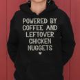 Powered By Coffee And Leftover Chicken Nuggets Women Hoodie