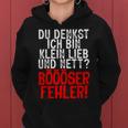 Women's Du Denkst Ich Bin Klein Lieb Nett Böser Fehl Kapuzenpullover für Damen