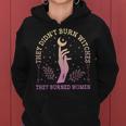 They Didn't Burn Witches They Feminist Burned Witchy Kapuzenpullover für Damen