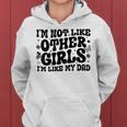 I'm Not Like Other Girls I'm Like Dad Proud Daughter Father Women Hoodie