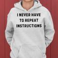 I Never Have To Repeat Instructions Teacher White Lie Party Women Hoodie