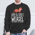 Always Be Yourself Unless You Can Be A Wiesel Sweatshirt Geschenke für alte Männer