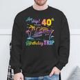 Aw Ship It’S My 40Th Birthday Trip Sweatshirt Gifts for Old Men