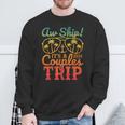 Aw Ship It's A Couples Trip 2025 Couples Cruise Matching Sweatshirt Gifts for Old Men