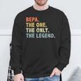 Bepa The One Only Legend Fathers Day For Grandpa Bepa Sweatshirt Gifts for Old Men