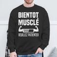 Bientôt Muscléeuillez Patienter Muscles En Cours Muscu Sweater e Cadeaux pour les vieillards
