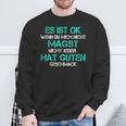 Es Ist Ok Wenn Du Mich Nicht Magst Sweatshirt Geschenke für alte Männer