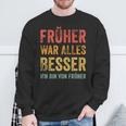 Früher War Alles Besser Ich Binon Früher Sweatshirt Geschenke für alte Männer