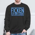 Fucking Ich Bin Bei Im Bei Für Herren Und Damen Sweatshirt Geschenke für alte Männer