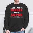 Car Tuner Ich Fahre Diesel Weil Super Bin Ich Selber Sweatshirt Geschenke für alte Männer