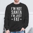 Christmas Big Fat Dad I'm Not Santa I'm Just Fat Sweatshirt Gifts for Old Men