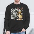 Christmas Elk Saying Reindeer Was Out Sold Out Sweatshirt Geschenke für alte Männer