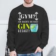 With Party Saying Gym Ich Denkdu Hast Gin Gesagt S Sweatshirt Geschenke für alte Männer