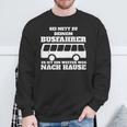 Sei Nett Zu Dein Busfahrer Sweatshirt Geschenke für alte Männer