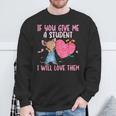 If You Give Me A Student I Will Love Them Teachers Sweatshirt Gifts for Old Men
