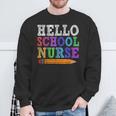 Hello School Nurse Teacher Back To School Sweatshirt Gifts for Old Men