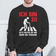 Ich Bin 30 Bitte Helfen Sie Mir Über Die Strasse Party Sweatshirt Geschenke für alte Männer