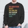 Ich Diskutiere Nicht Ich Erkläre Nur Warum Ich Recht Hab Sweatshirt Geschenke für alte Männer