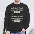 Ich Habe Jetzt Genau Das Richtige Alter Sweatshirt Geschenke für alte Männer