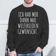 Ich Habe Mir Dann Mal Weltfrieden Wunt Sweatshirt Geschenke für alte Männer