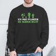 Ich Mag Pflanzen Die Nerven Nicht Hobbygärtnerin Sweatshirt Geschenke für alte Männer