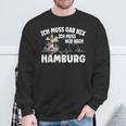 Ich Muss Gar Nix Ich Muss Nur Nach Hamburg Sweatshirt Geschenke für alte Männer