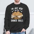 I'm Just Here For The Dinner Rolls Bread Food Lover Foodie Sweatshirt Gifts for Old Men