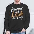 Because I'm Lisa That's Why Sweatshirt Gifts for Old Men