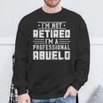 I'm Not Retired I'm A Professional Abuelo Fathers Day Sweatshirt Gifts for Old Men