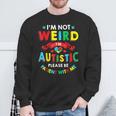 I'm Not Weird I'm Autistic Please Be Patient With Me Sweatshirt Gifts for Old Men