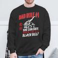 Jiu Jitsu Dad Father Daughter Dad Rule 1 She Can Date When Sweatshirt Gifts for Old Men