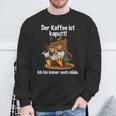 Kaffeegefühl Der Kaffee Ist Kaputt Sweatshirt Geschenke für alte Männer